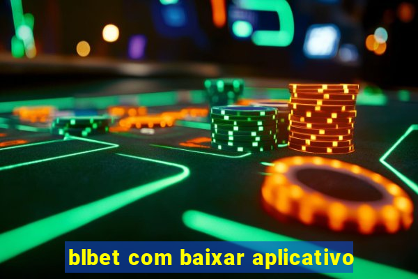 blbet com baixar aplicativo